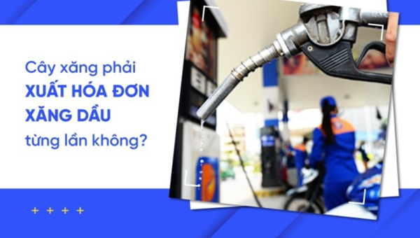 xuất hoá đơn điện tử từng lần đối với xăng dầu